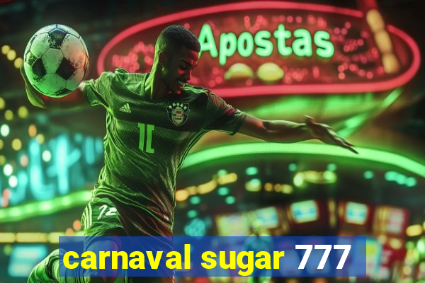 carnaval sugar 777